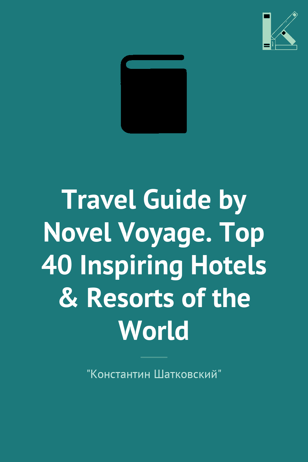 Travel Guide by Novel Voyage. Top 40 Inspiring Hotels...