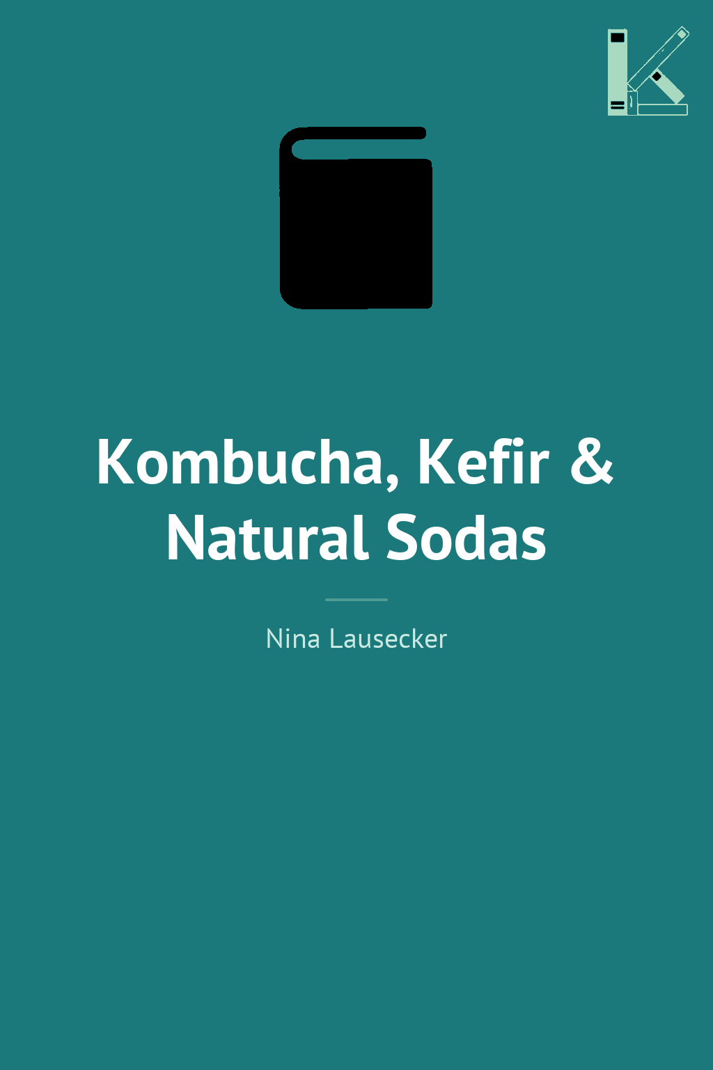 Kombucha, Kefir & Natural Sodas