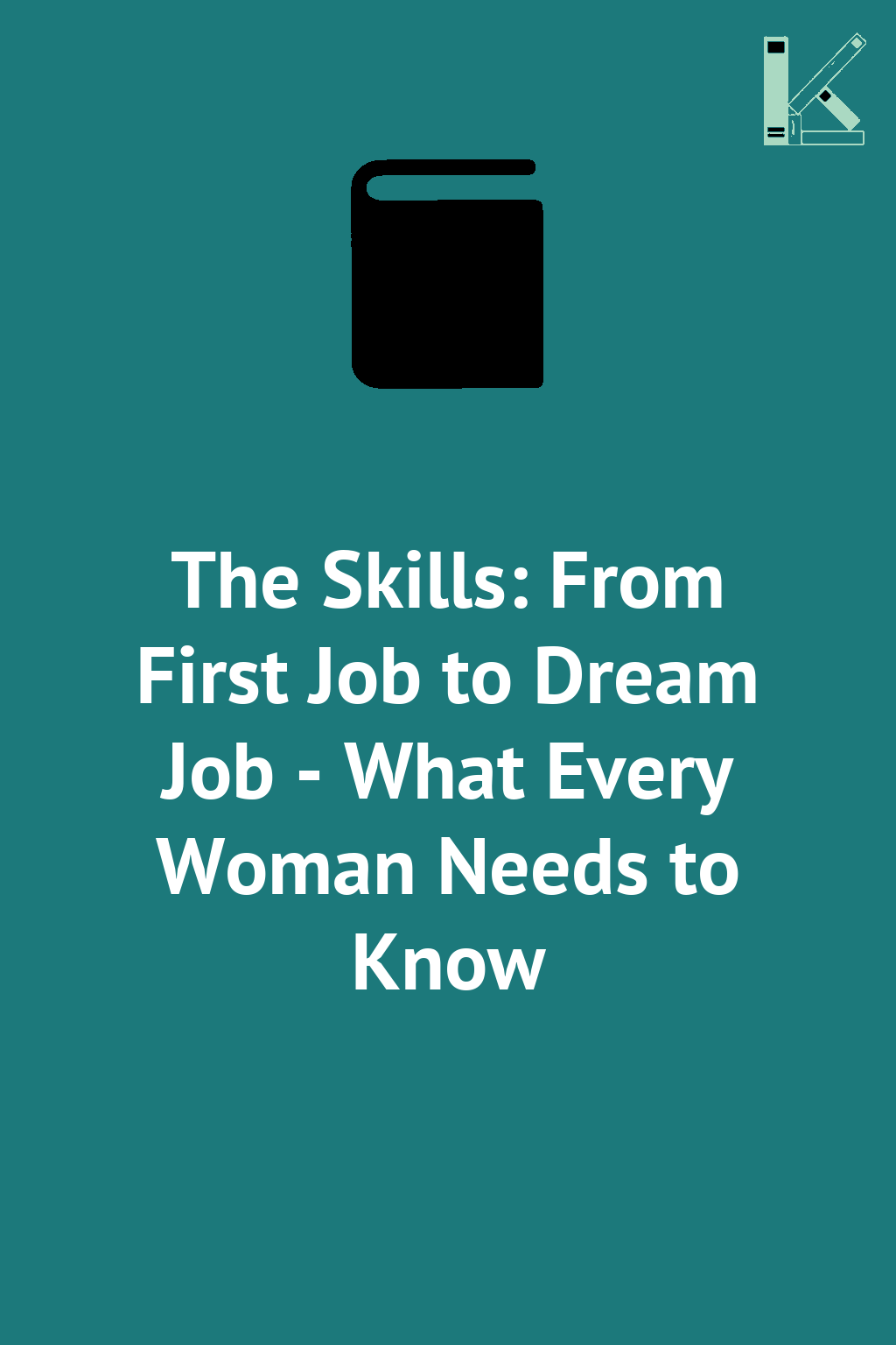 The Skills: From First Job to Dream Job - What Every...