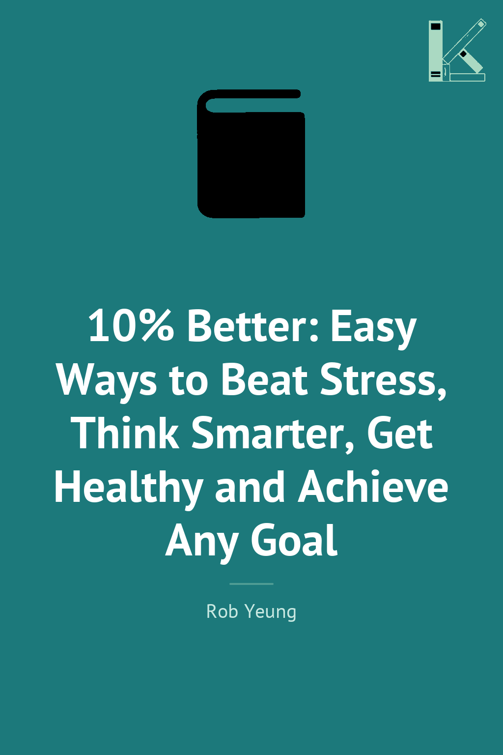 10% Better: Easy Ways to Beat Stress, Think Smarter,...