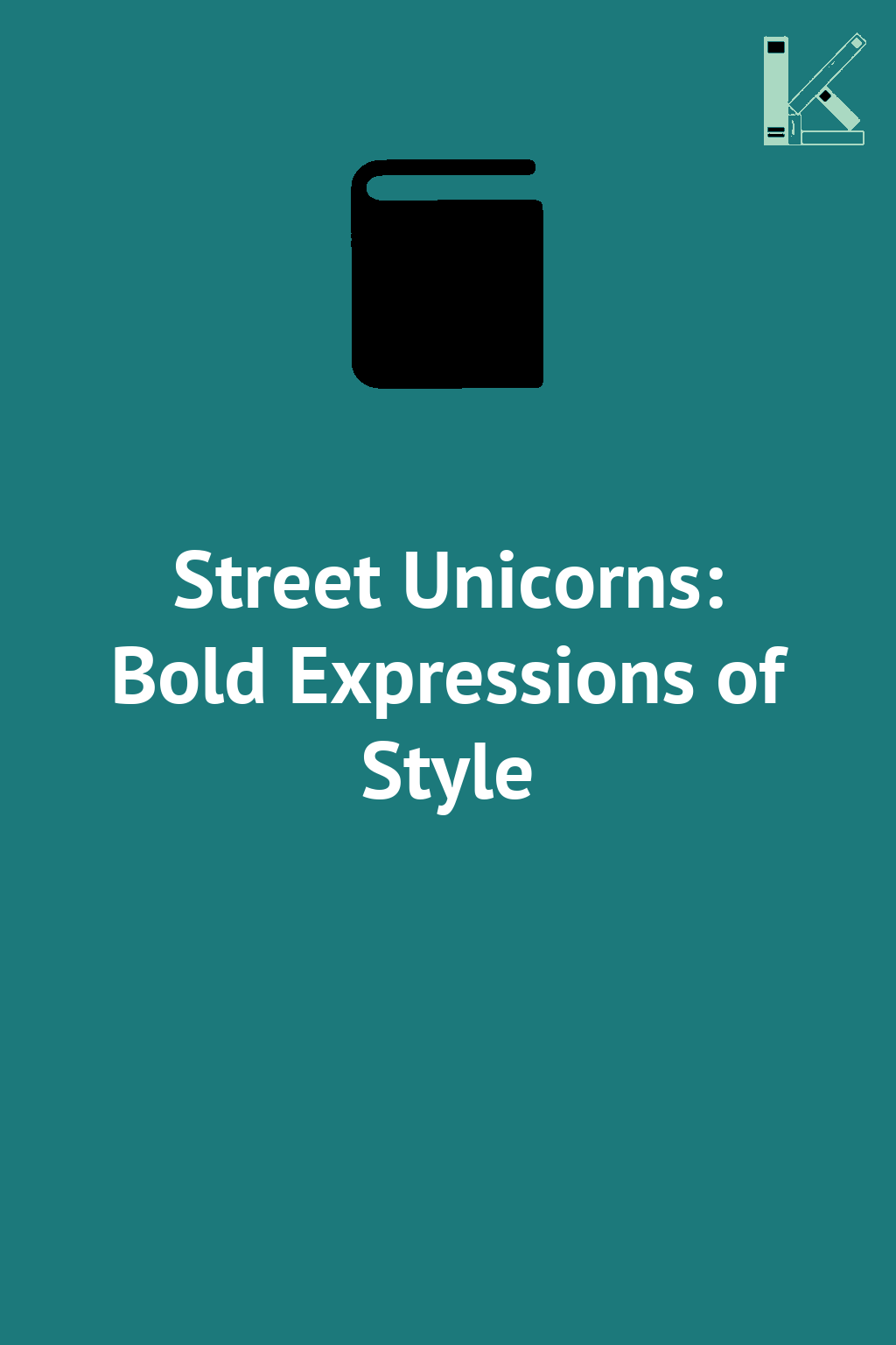 Street Unicorns: Bold Expressions of Style