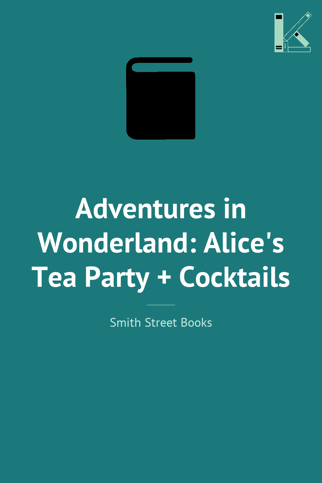 Adventures in Wonderland: Alice's Tea Party + Cocktails