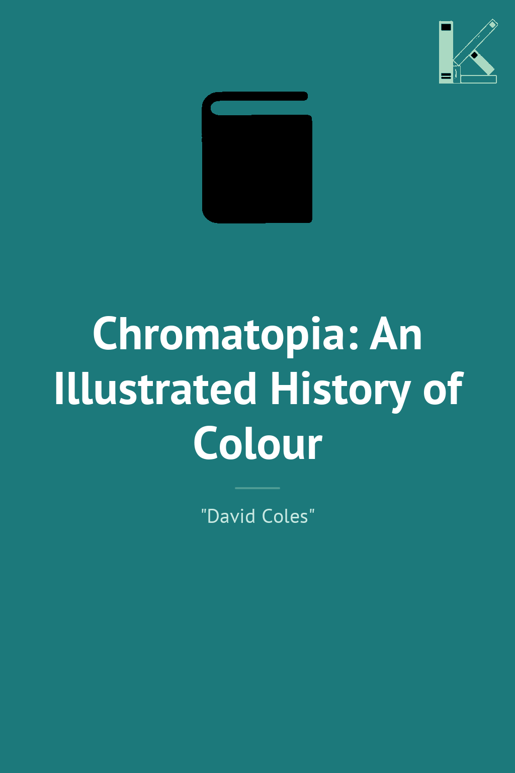 Chromatopia: An Illustrated History of Colour