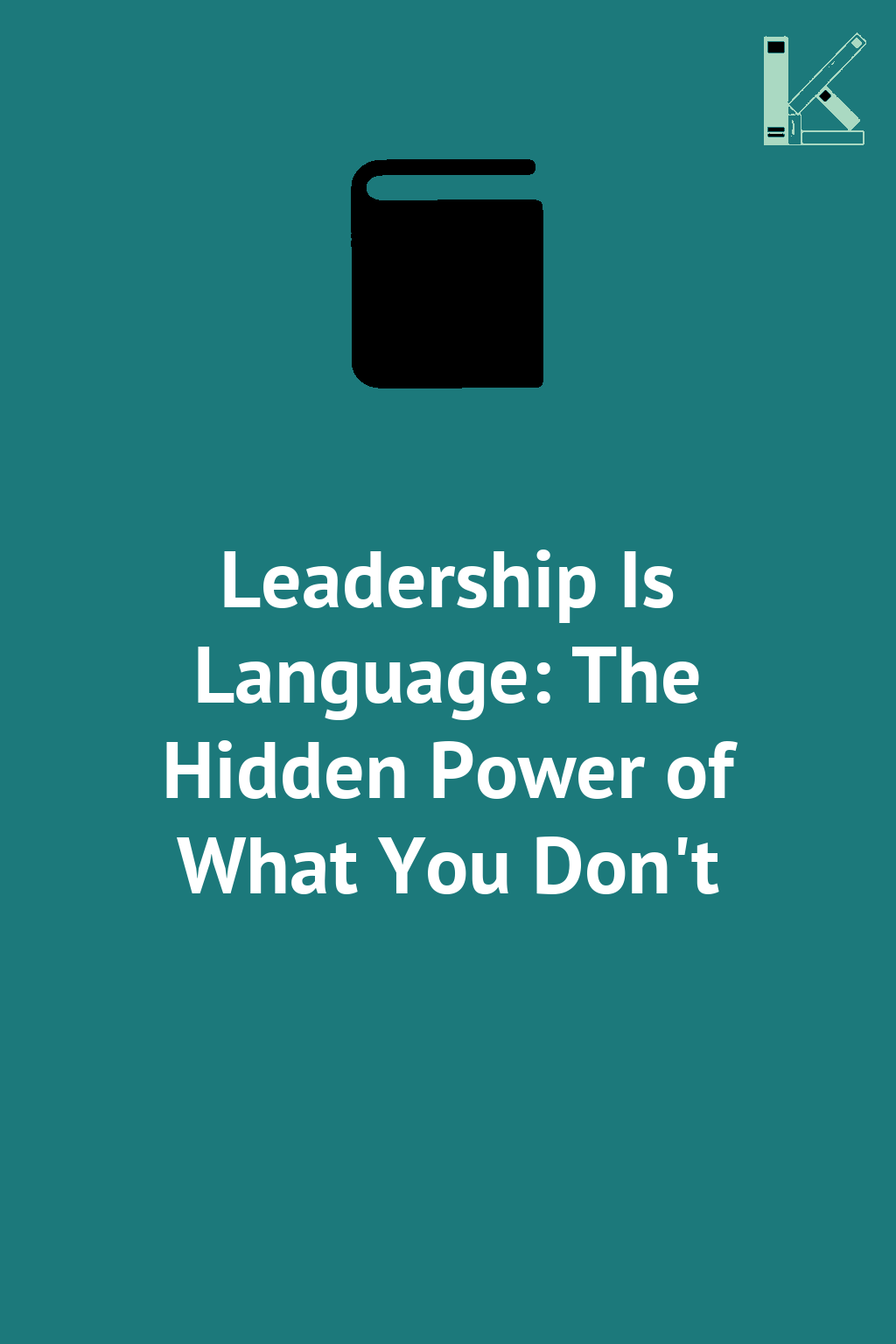 Leadership Is Language: The Hidden Power of What You...