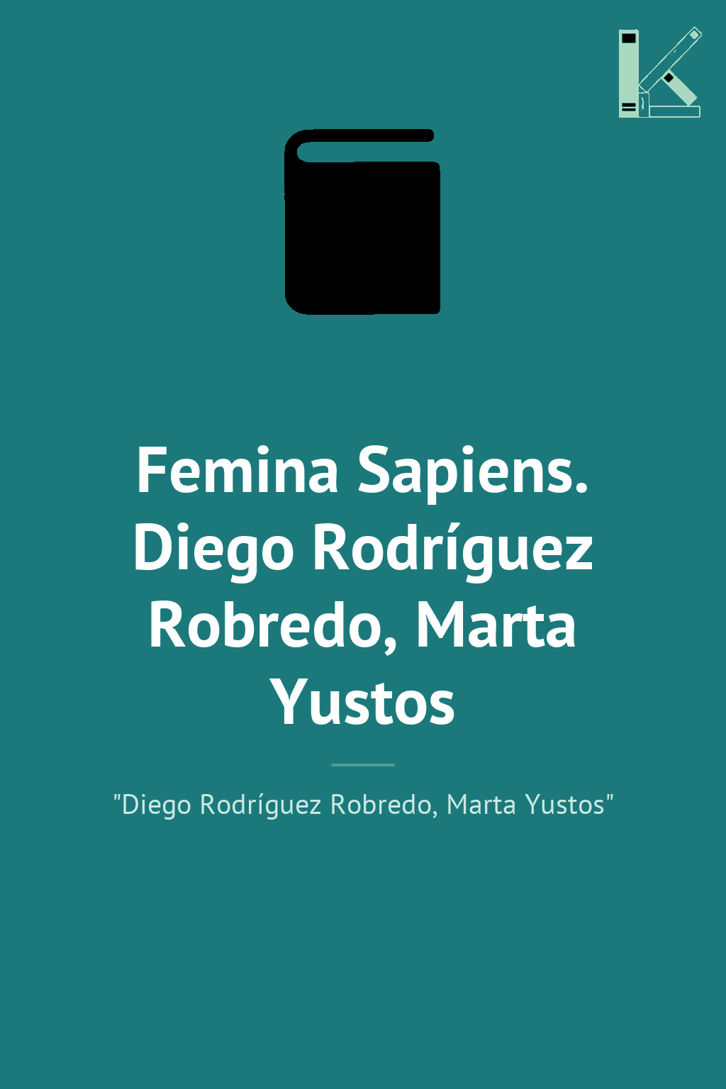 Femina Sapiens. Diego Rodríguez Robredo, Marta Yustos