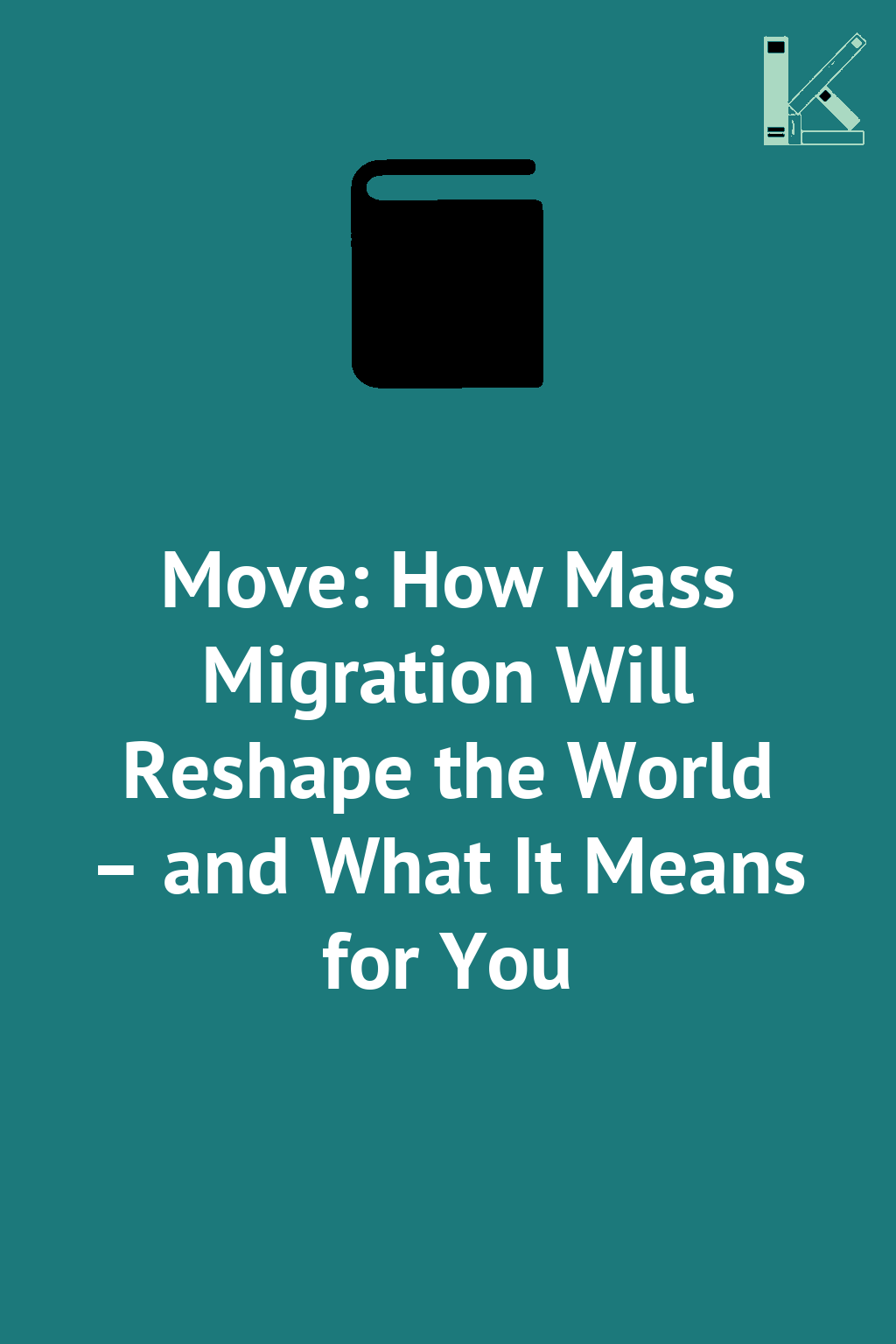 Move: How Mass Migration Will Reshape the World – and...