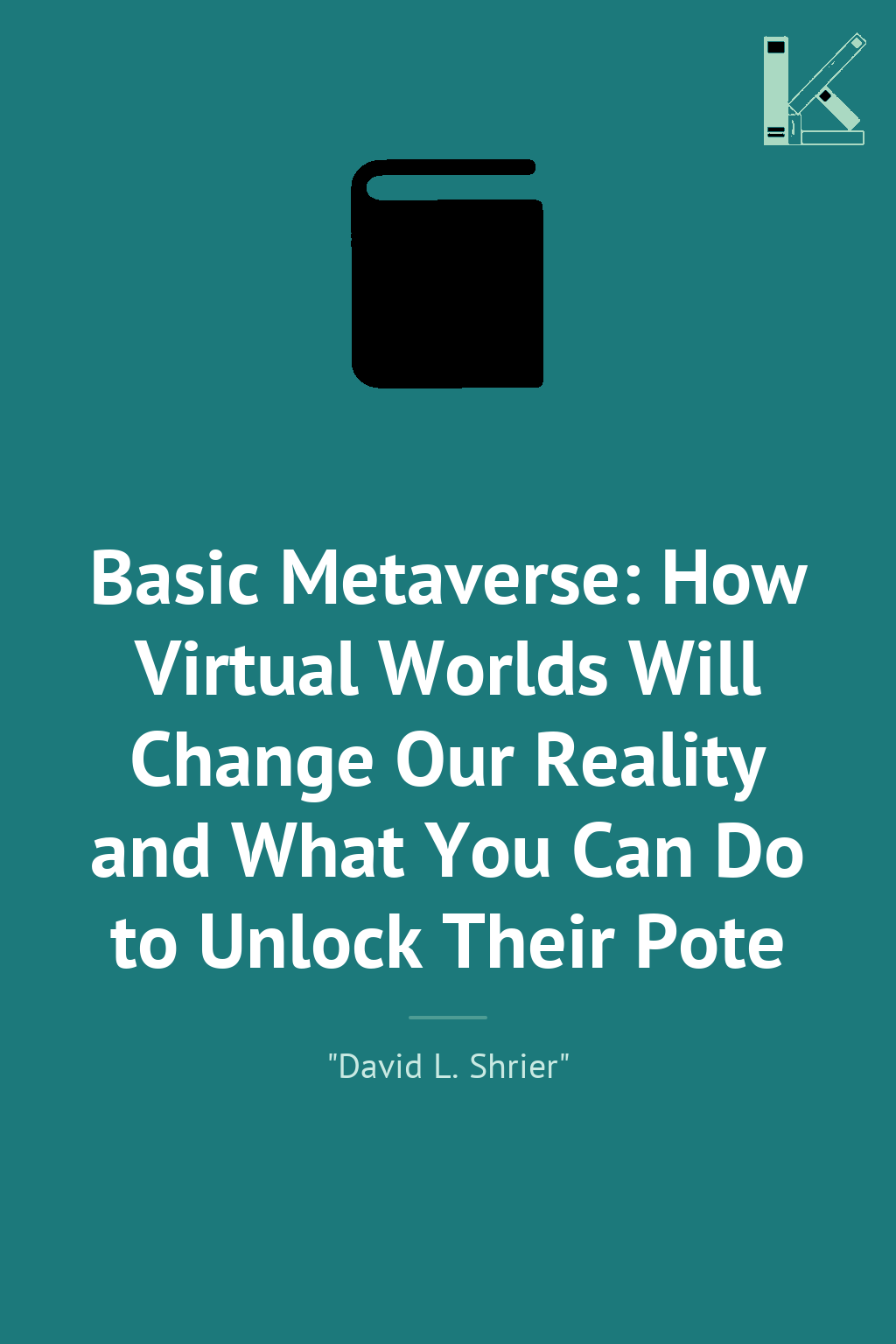 Basic Metaverse: How Virtual Worlds Will Change Our...