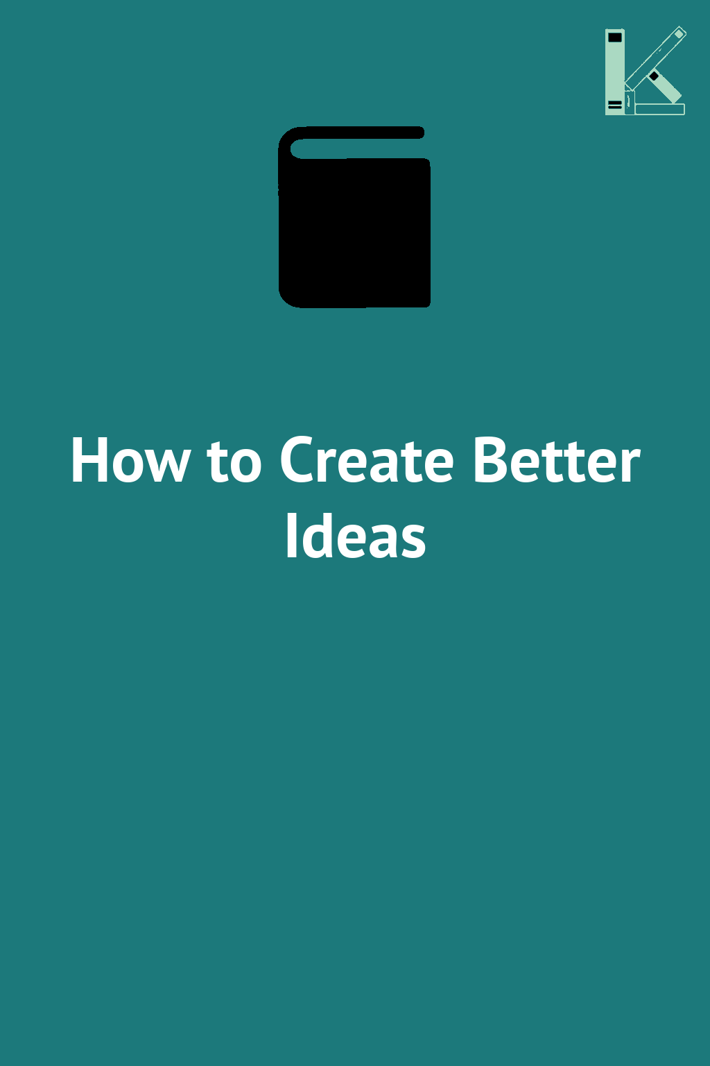 How to Create Better Ideas
