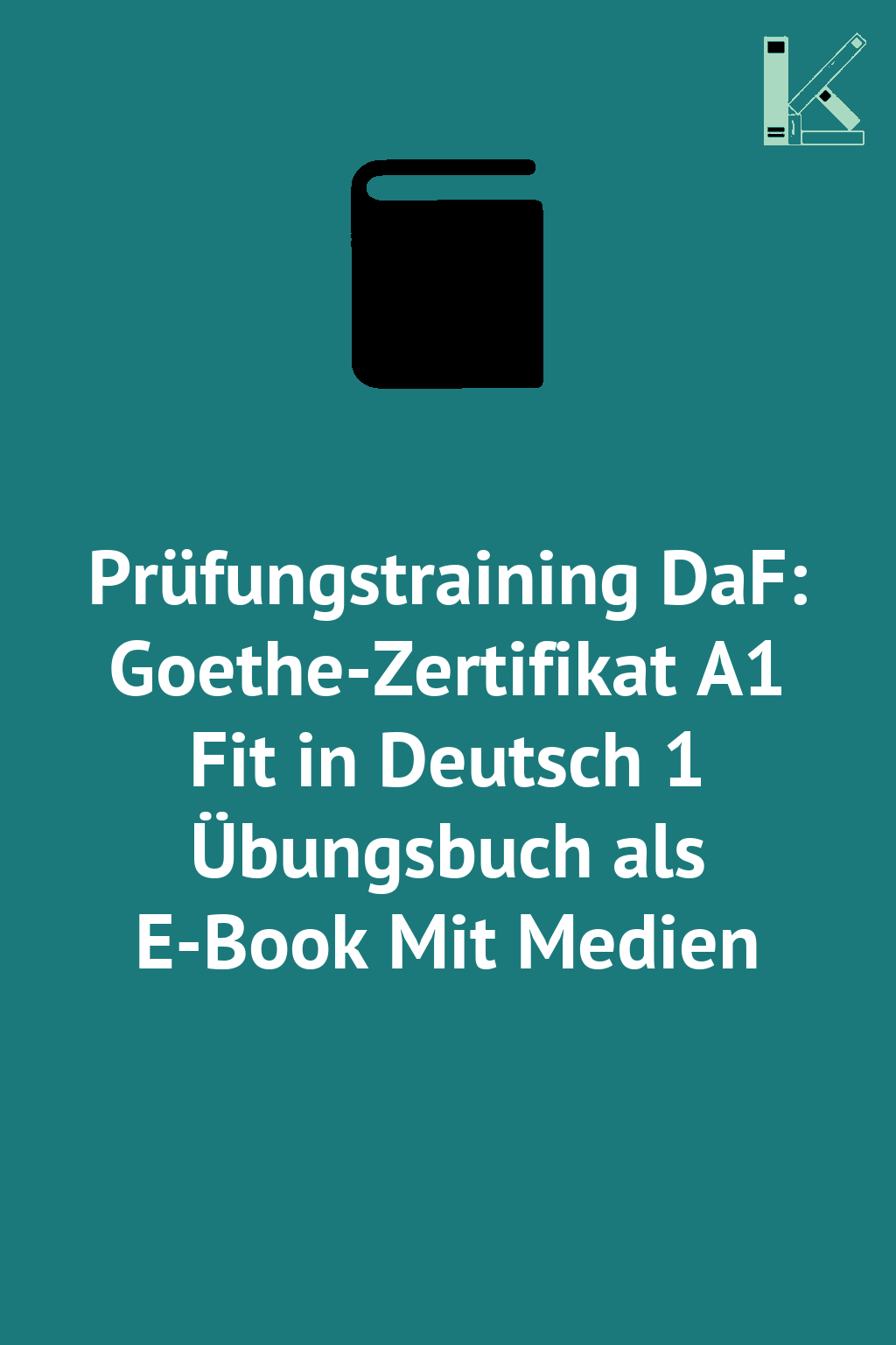 Prüfungstraining DaF: Goethe-Zertifikat A1 Fit in Deutsch...