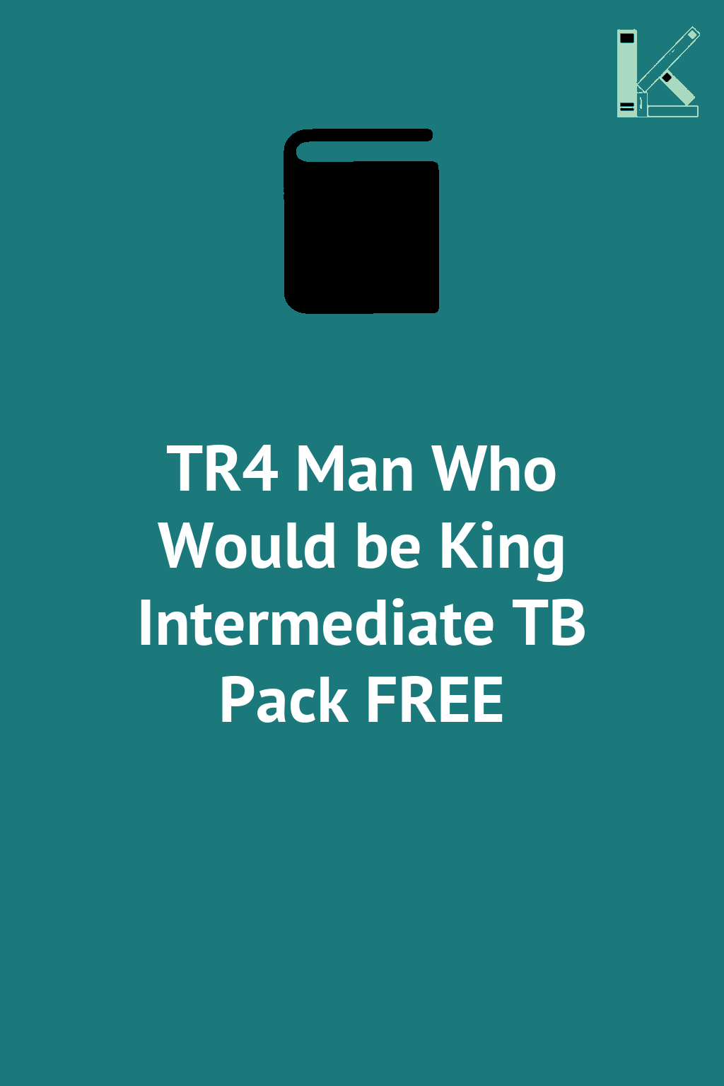 TR4 Man Who Would be King Intermediate TB Pack FREE