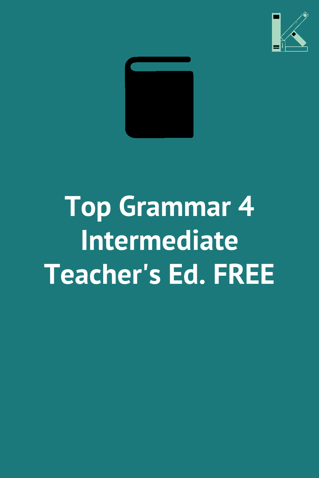 Top Grammar 4 Intermediate Teacher's Ed. FREE