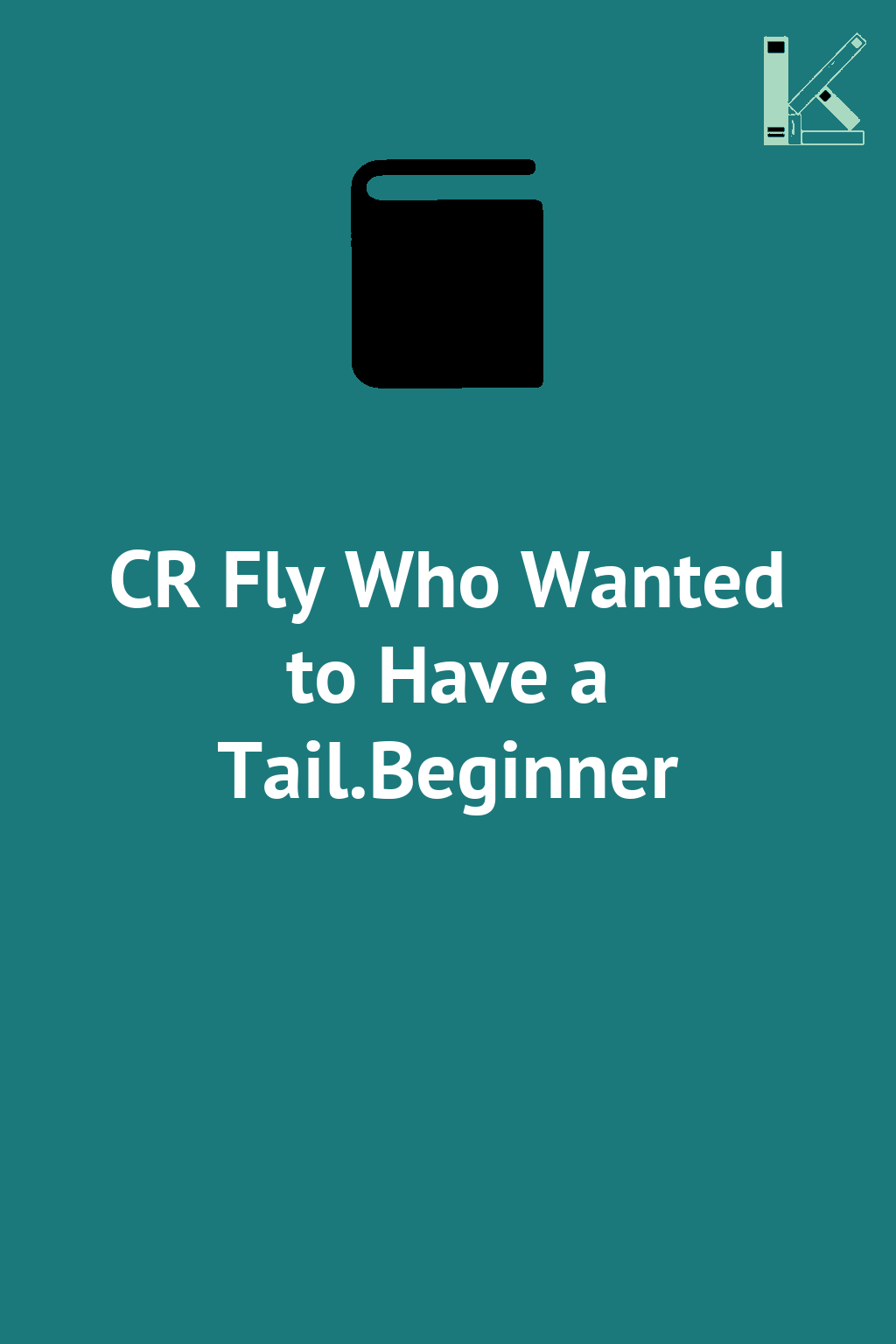 CR Fly Who Wanted to Have a Tail.Beginner