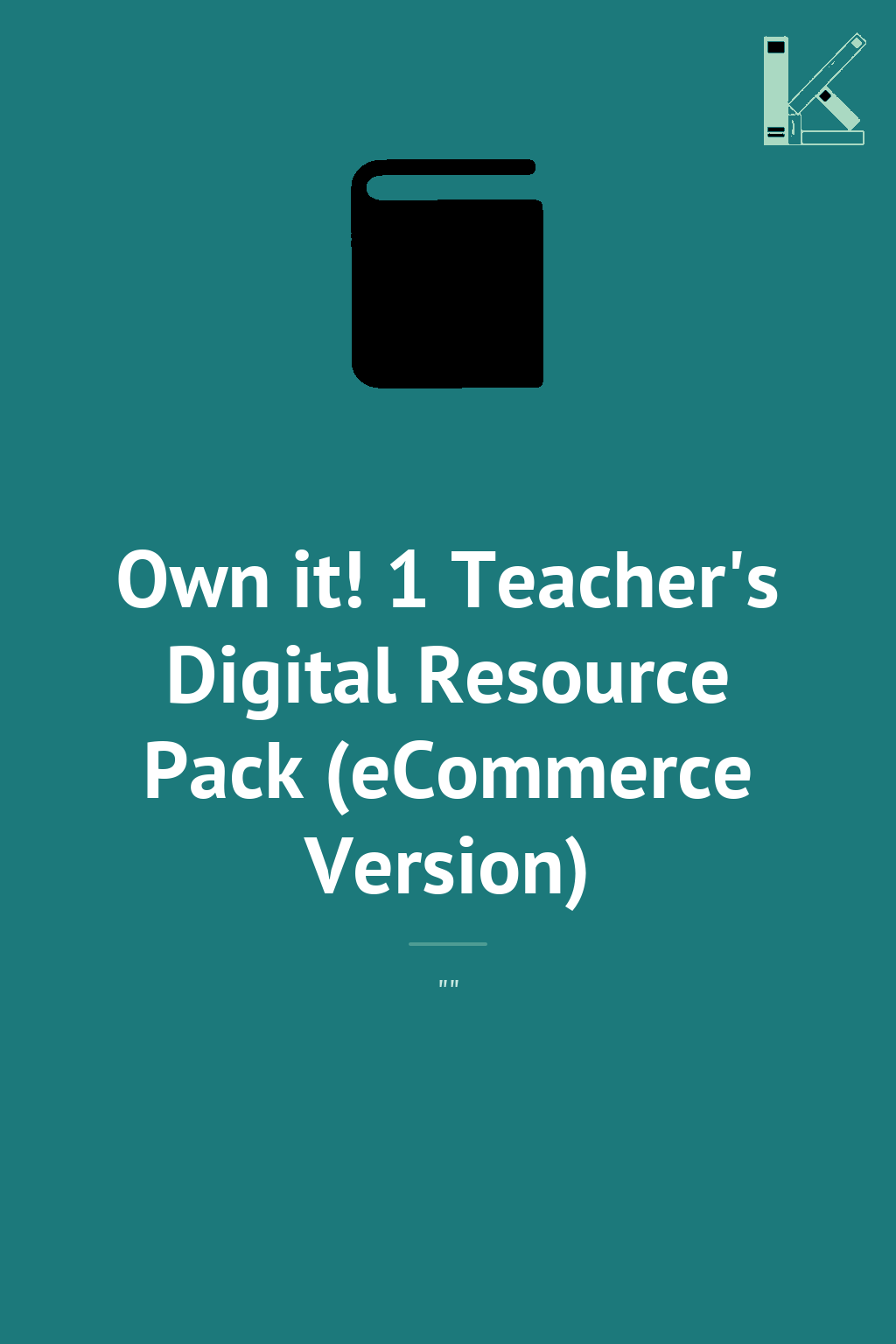 Own it! 1 Teacher's Digital Resource Pack (eCommerce Version) - Kebuk