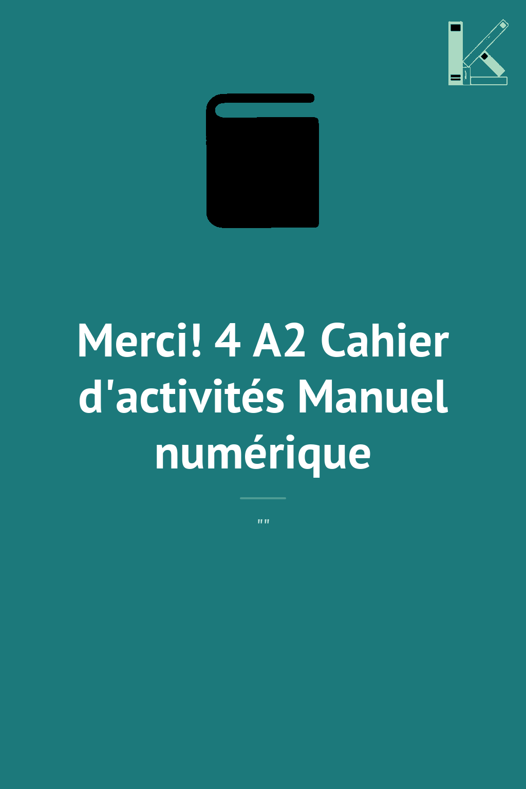 Merci! 4 A2 Cahier d'activités Manuel numérique