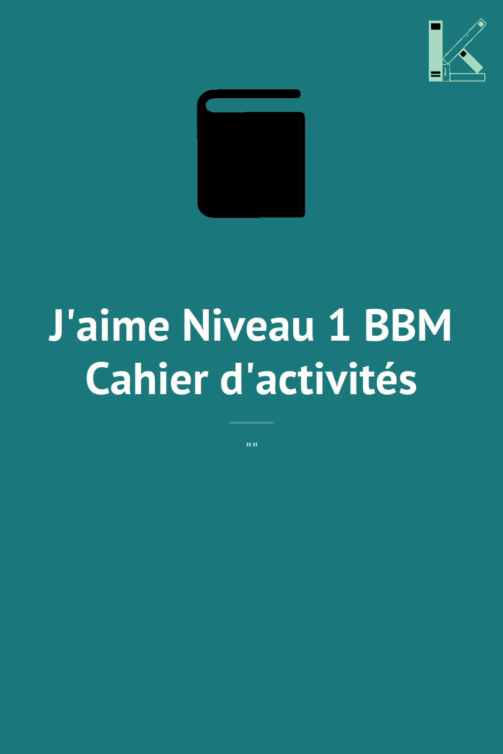 J'aime Niveau 1 BBM Cahier d'activités