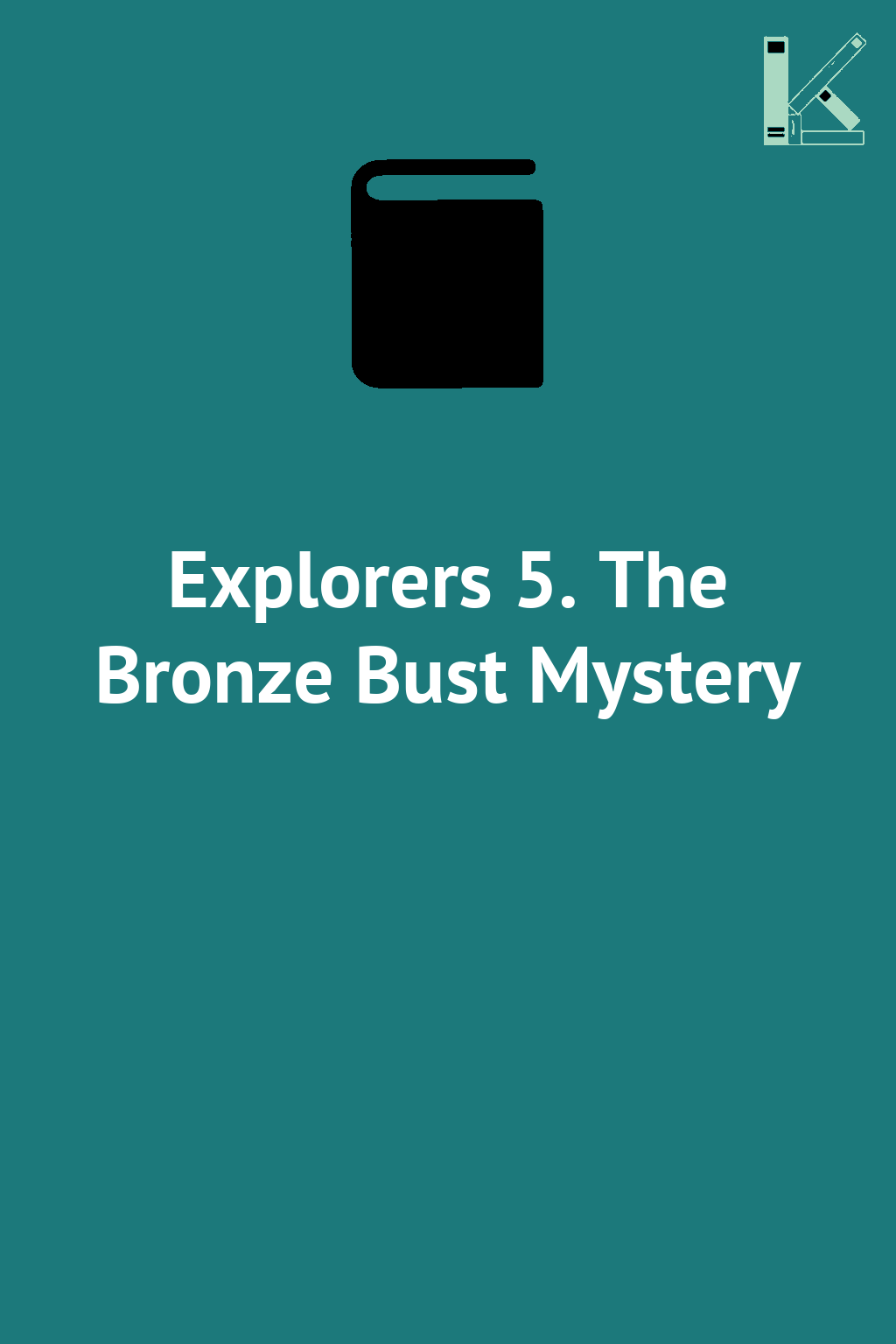 Explorers 5. The Bronze Bust Mystery