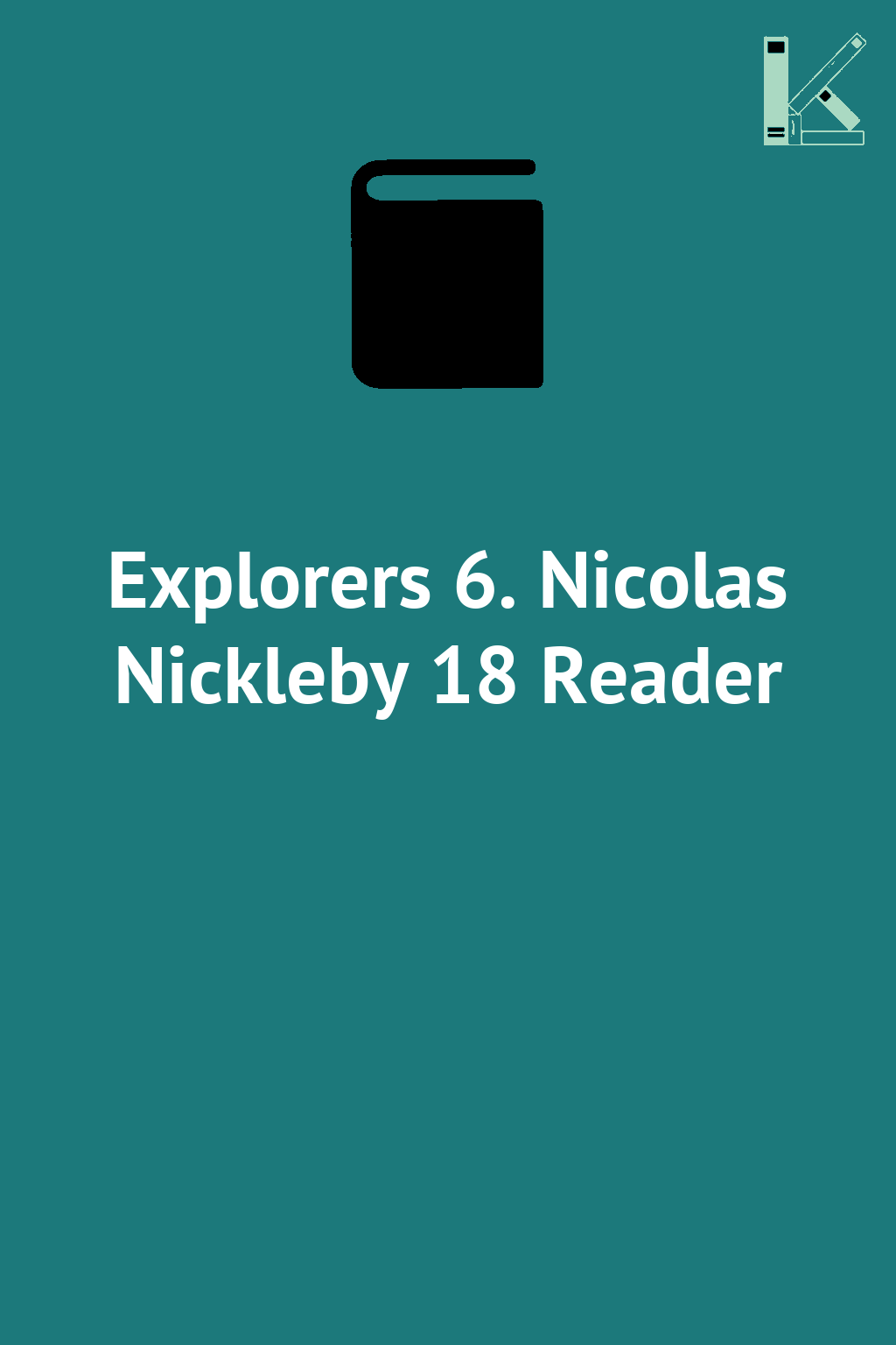 Explorers 6. Nicolas Nickleby 18 Reader