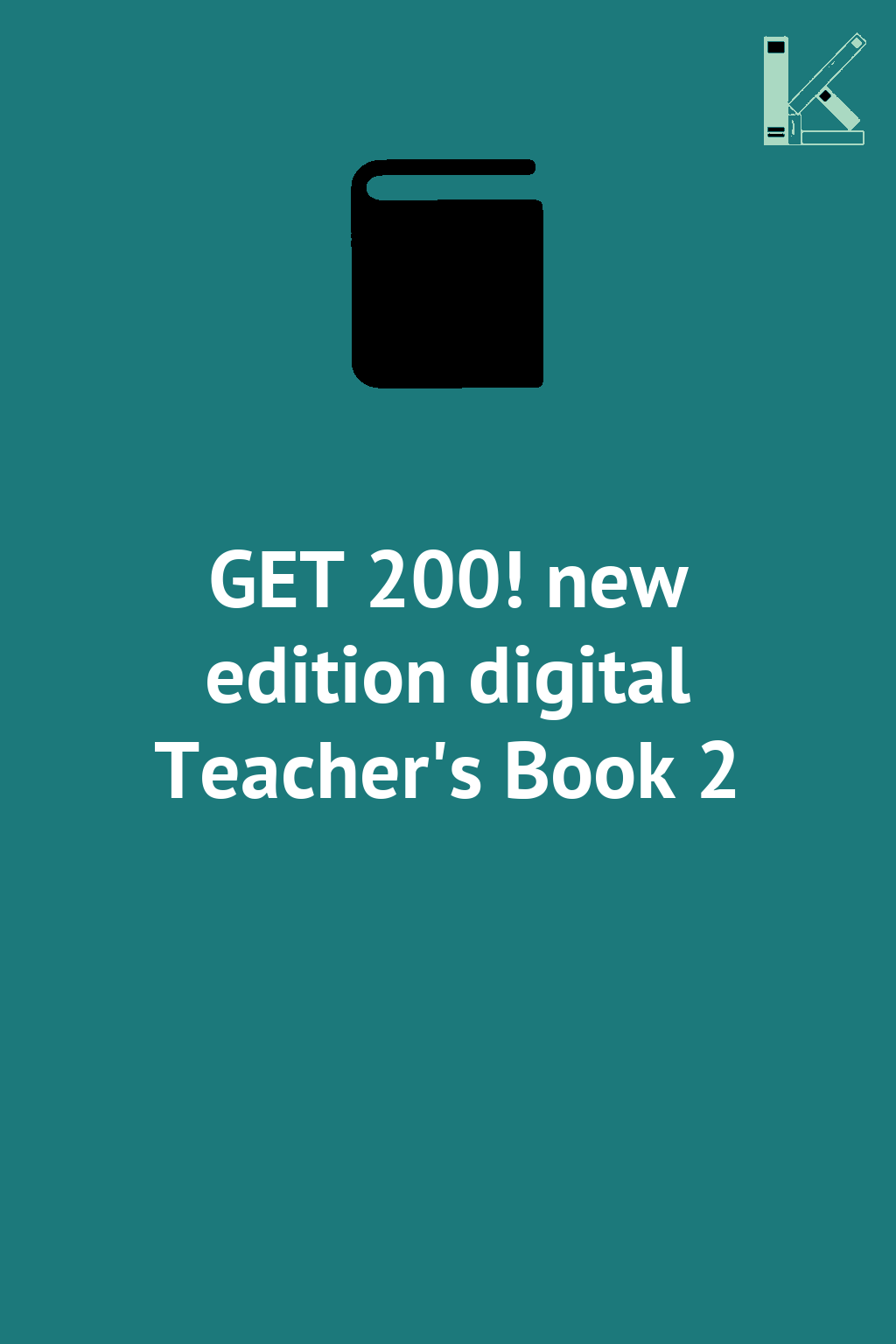 GET 200! new edition digital Teacher's Book 2
