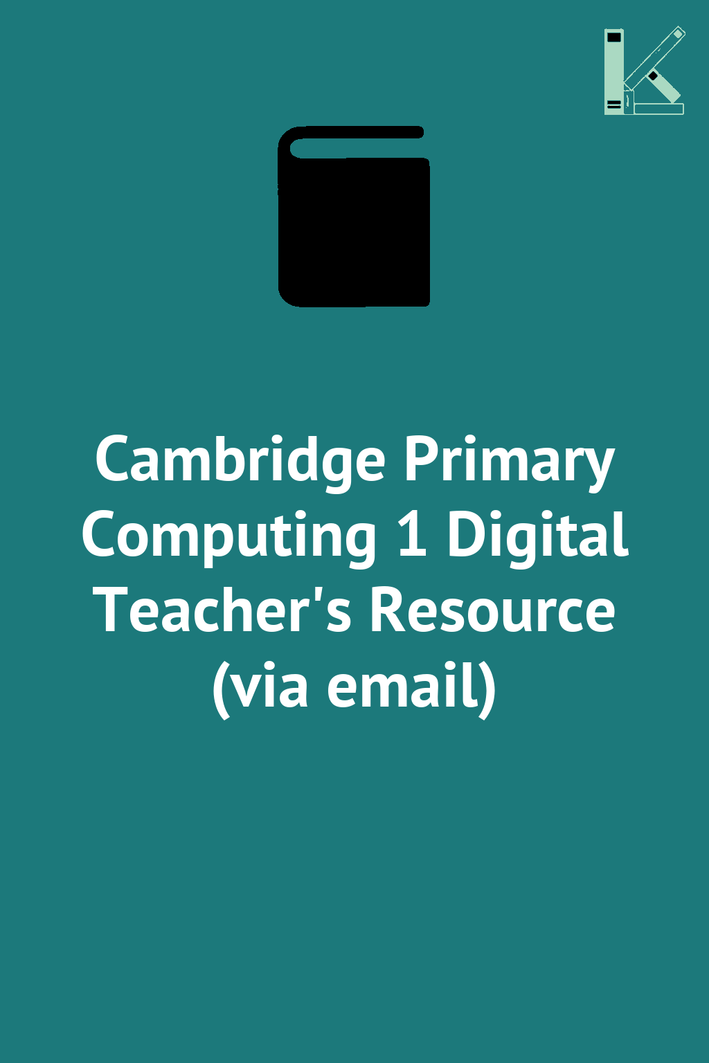 Cambridge Primary Computing 1 Digital Teacher's Resource...