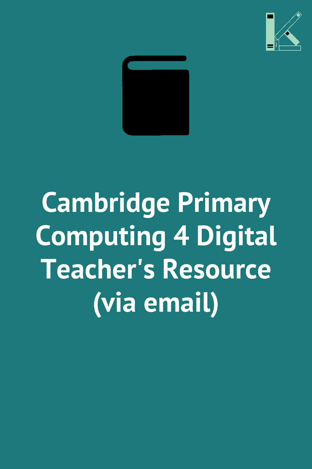 Cambridge Primary Computing 4 Digital Teacher's Resource...