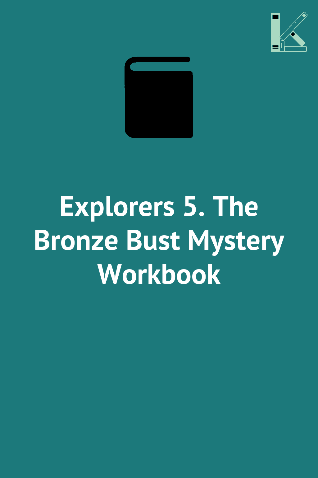 Explorers 5. The Bronze Bust Mystery Workbook