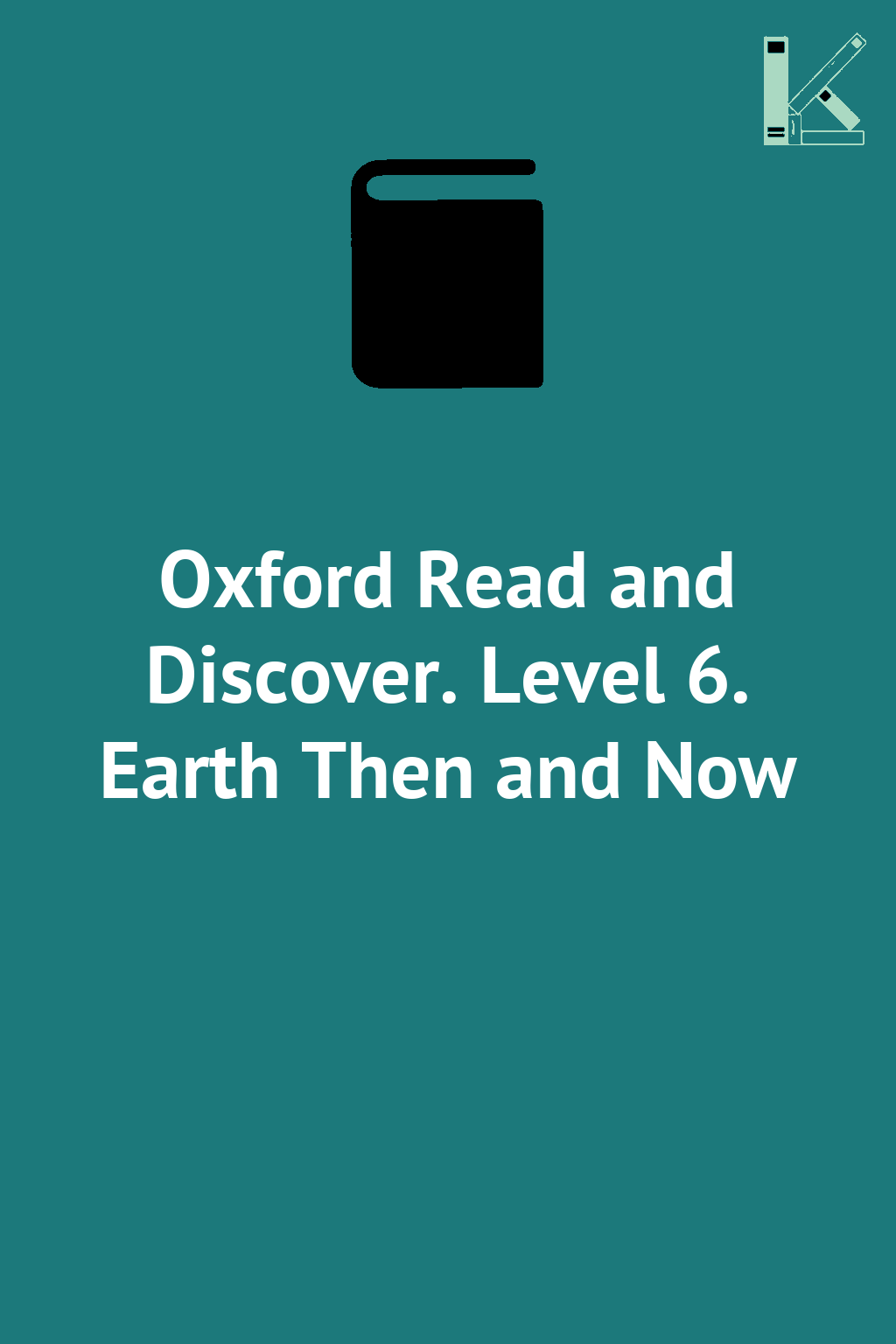 Oxford Read and Discover. Level 6. Earth Then and Now