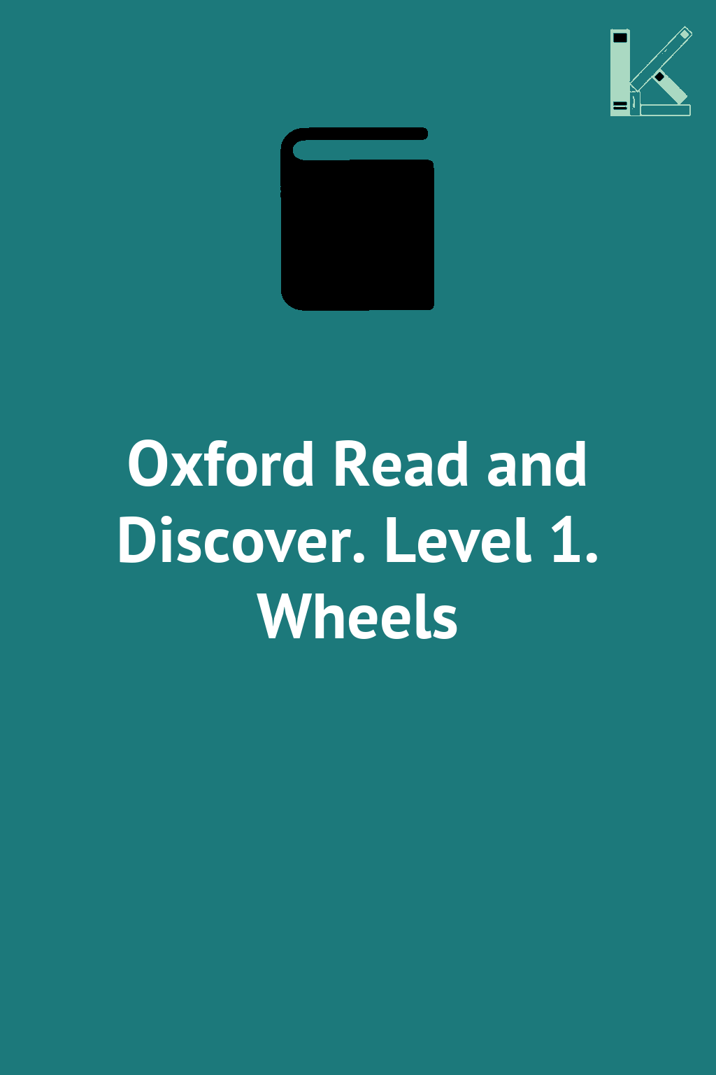 Oxford Read and Discover. Level 1. Wheels
