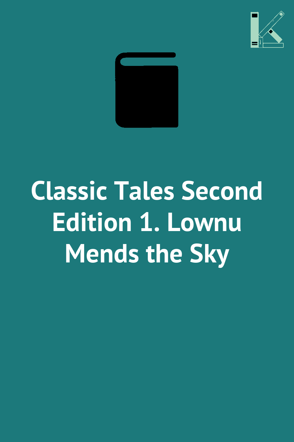 Classic Tales Second Edition 1. Lownu Mends the Sky