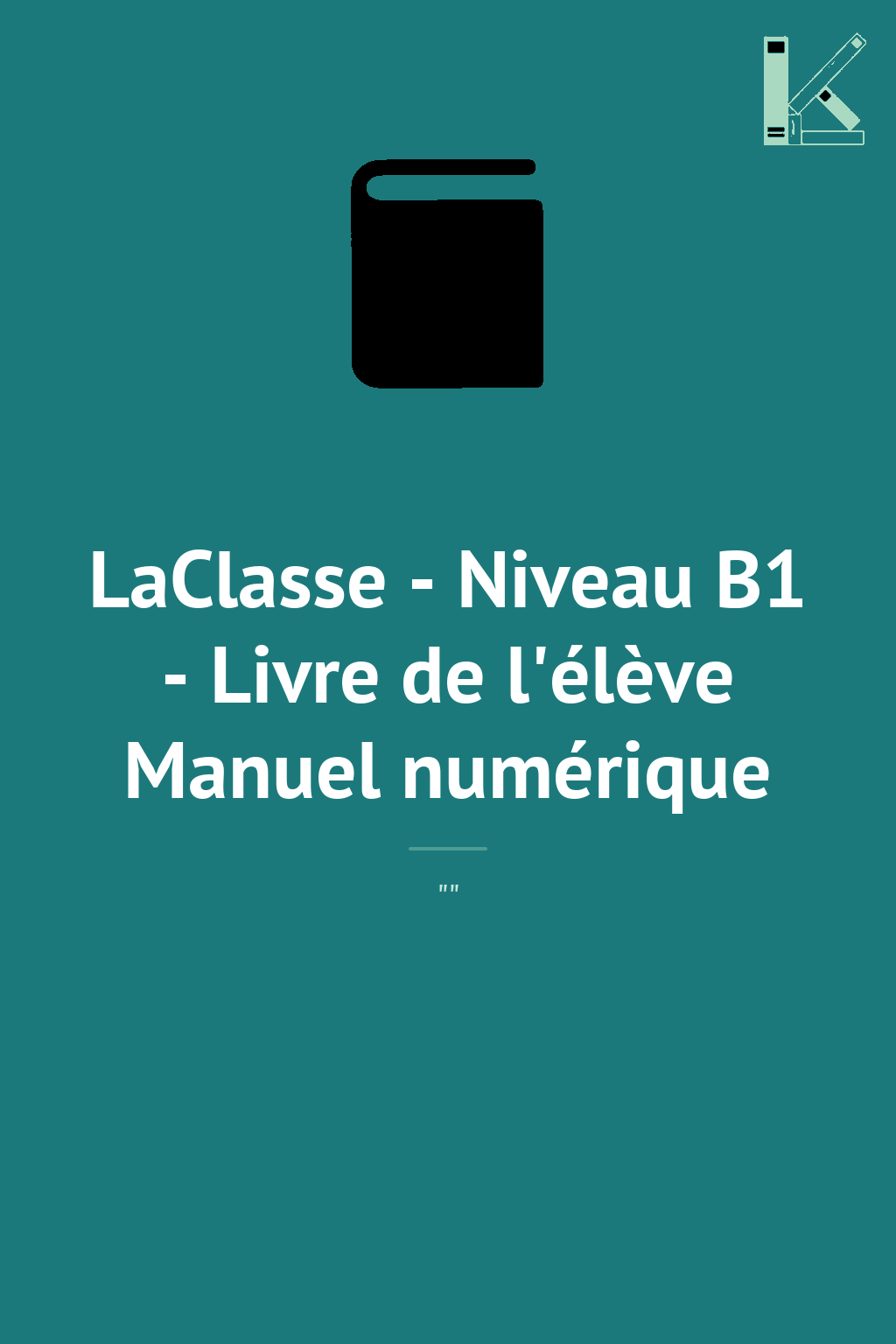 LaClasse - Niveau B1 - Livre de l'élève Manuel numérique
