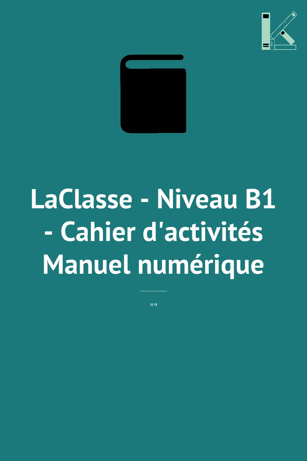 LaClasse - Niveau B1 - Cahier d'activités Manuel numérique