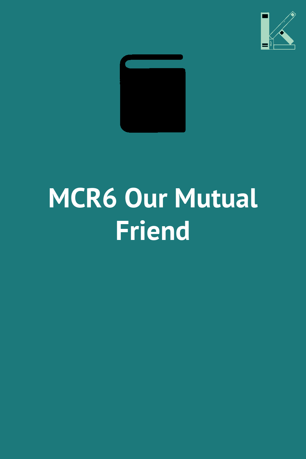 MCR6 Our Mutual Friend