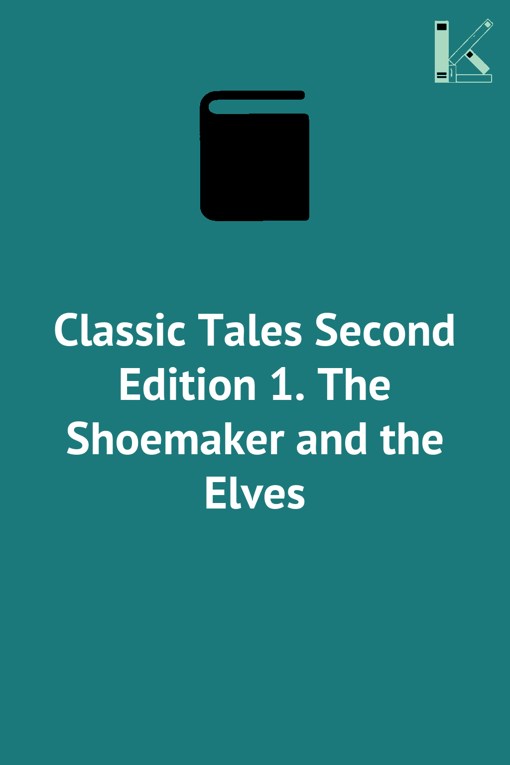 Classic Tales Second Edition 1. The Shoemaker and the...