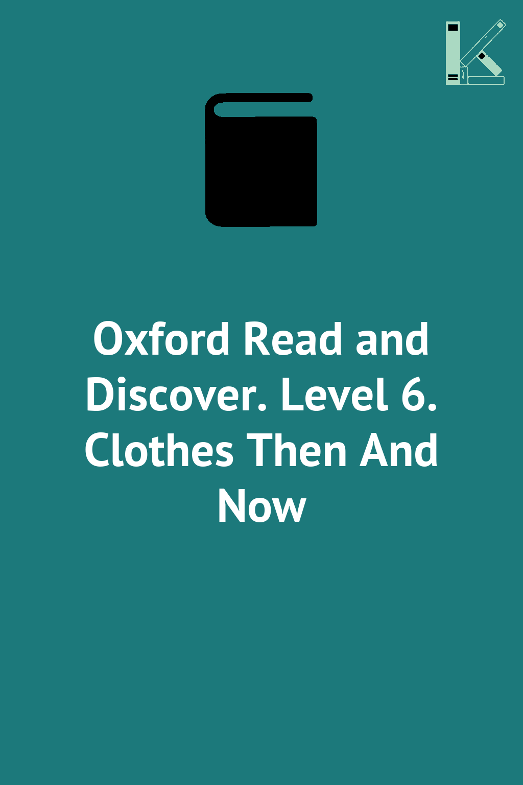 Oxford Read and Discover. Level 6. Clothes Then And...