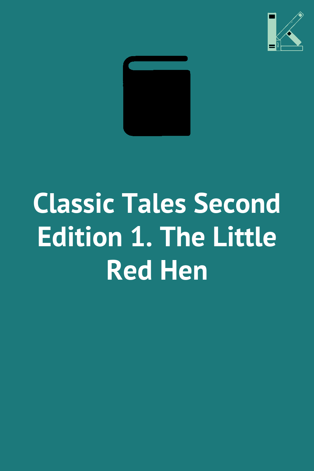 Classic Tales Second Edition 1. The Little Red Hen