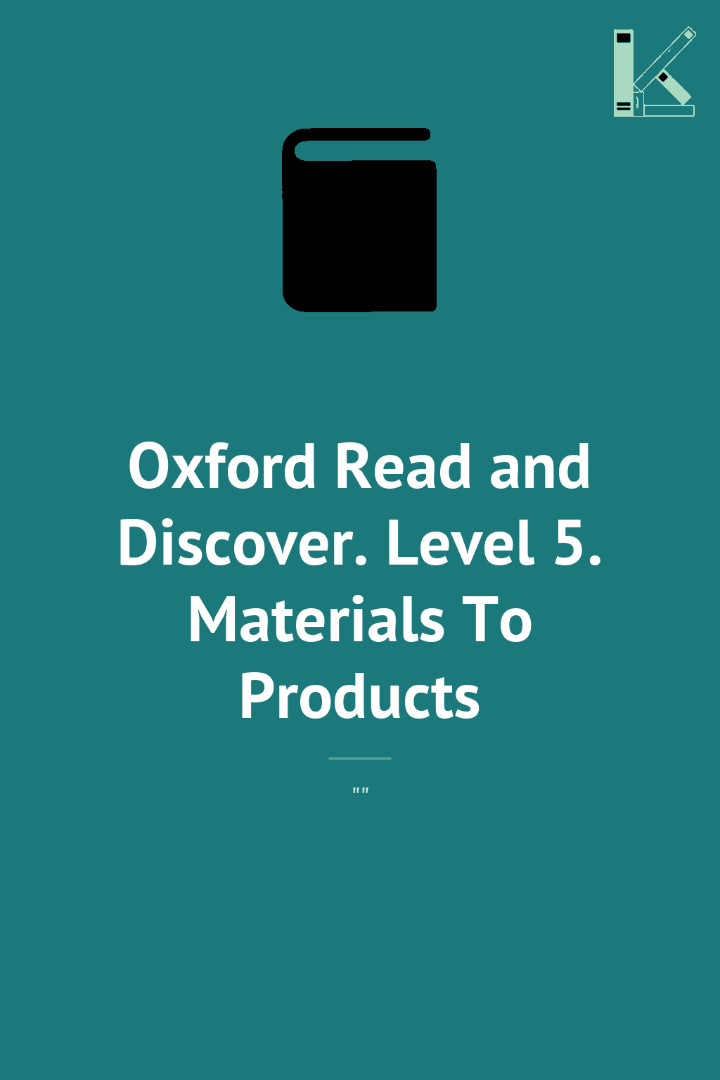 Oxford Read and Discover. Level 5. Materials To Products