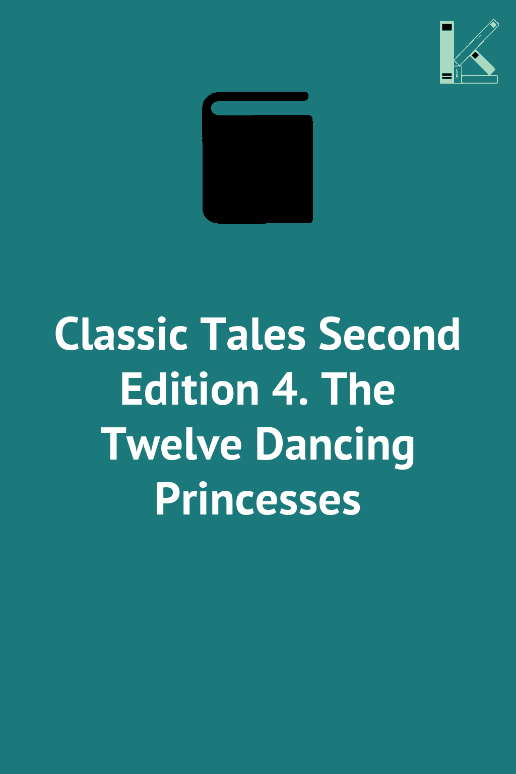 Classic Tales Second Edition 4. The Twelve Dancing...
