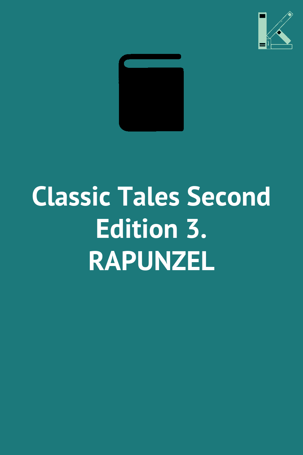 Classic Tales Second Edition 3. RAPUNZEL