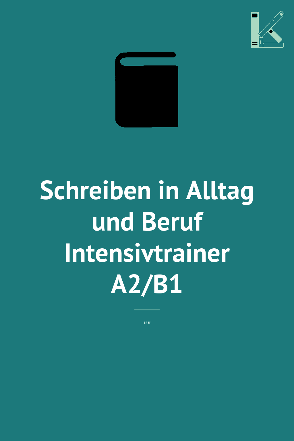 Schreiben in Alltag und Beruf Intensivtrainer A2/B1