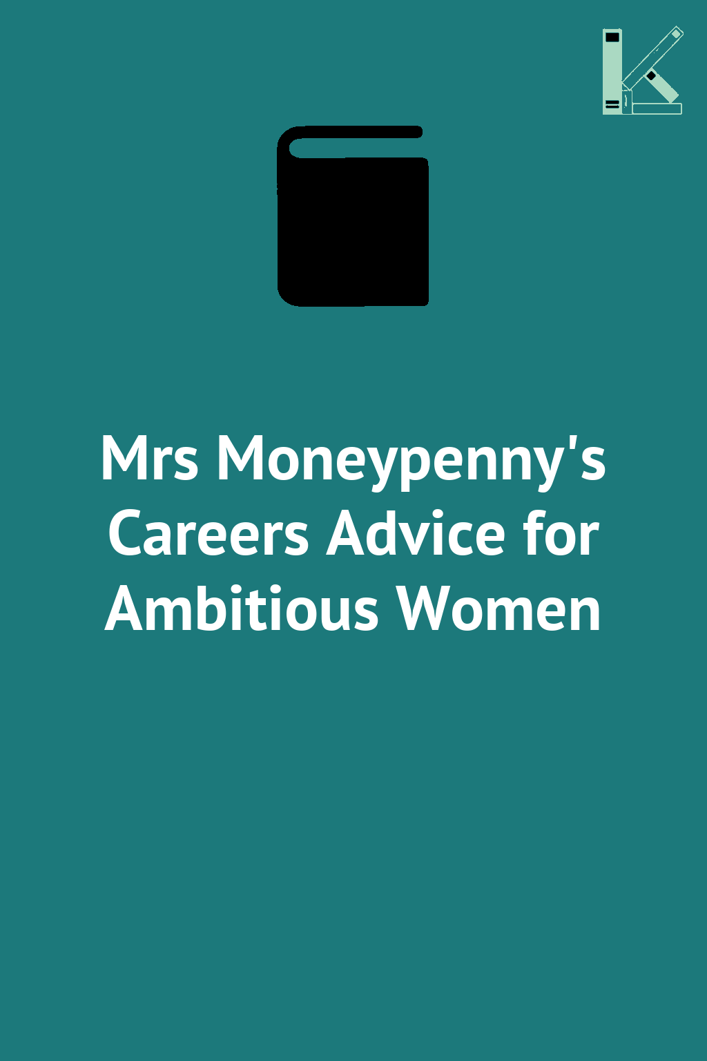 Mrs Moneypenny's Careers Advice for Ambitious Women