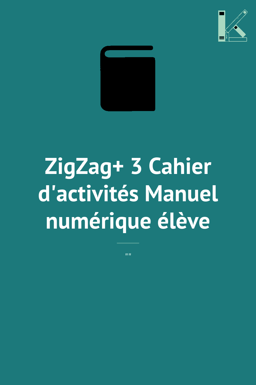 ZigZag+ 3 Cahier d'activités Manuel numérique élève