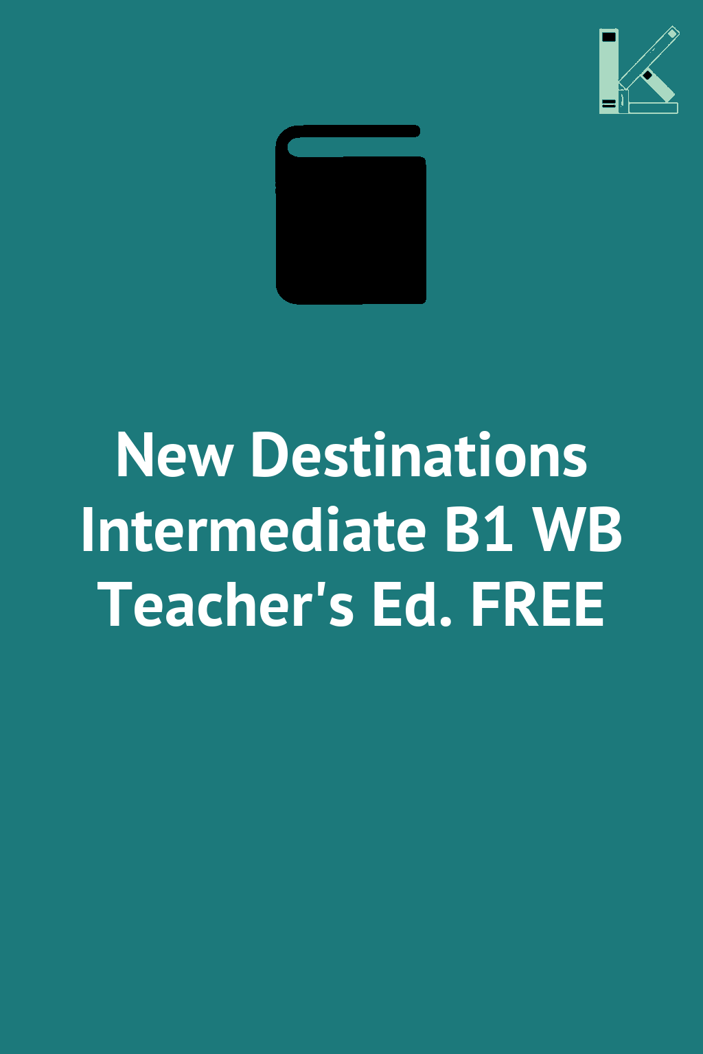 New Destinations Intermediate B1 WB Teacher's Ed. FREE