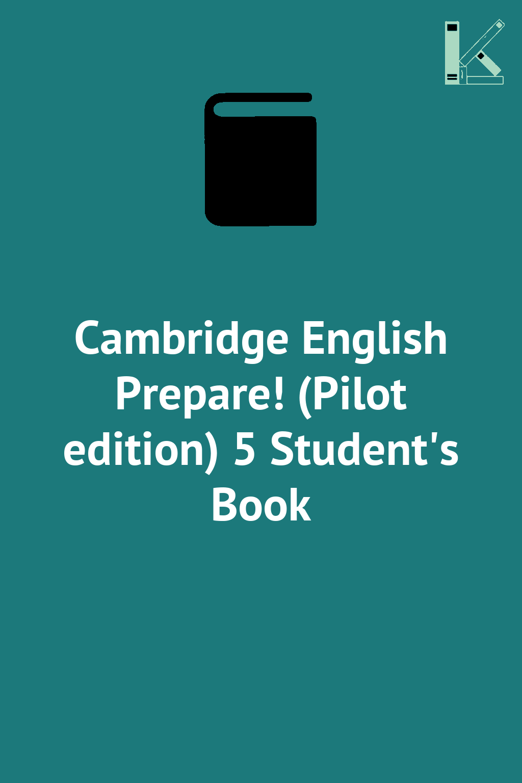 Cambridge English Prepare! (Pilot edition) 5 Student's...
