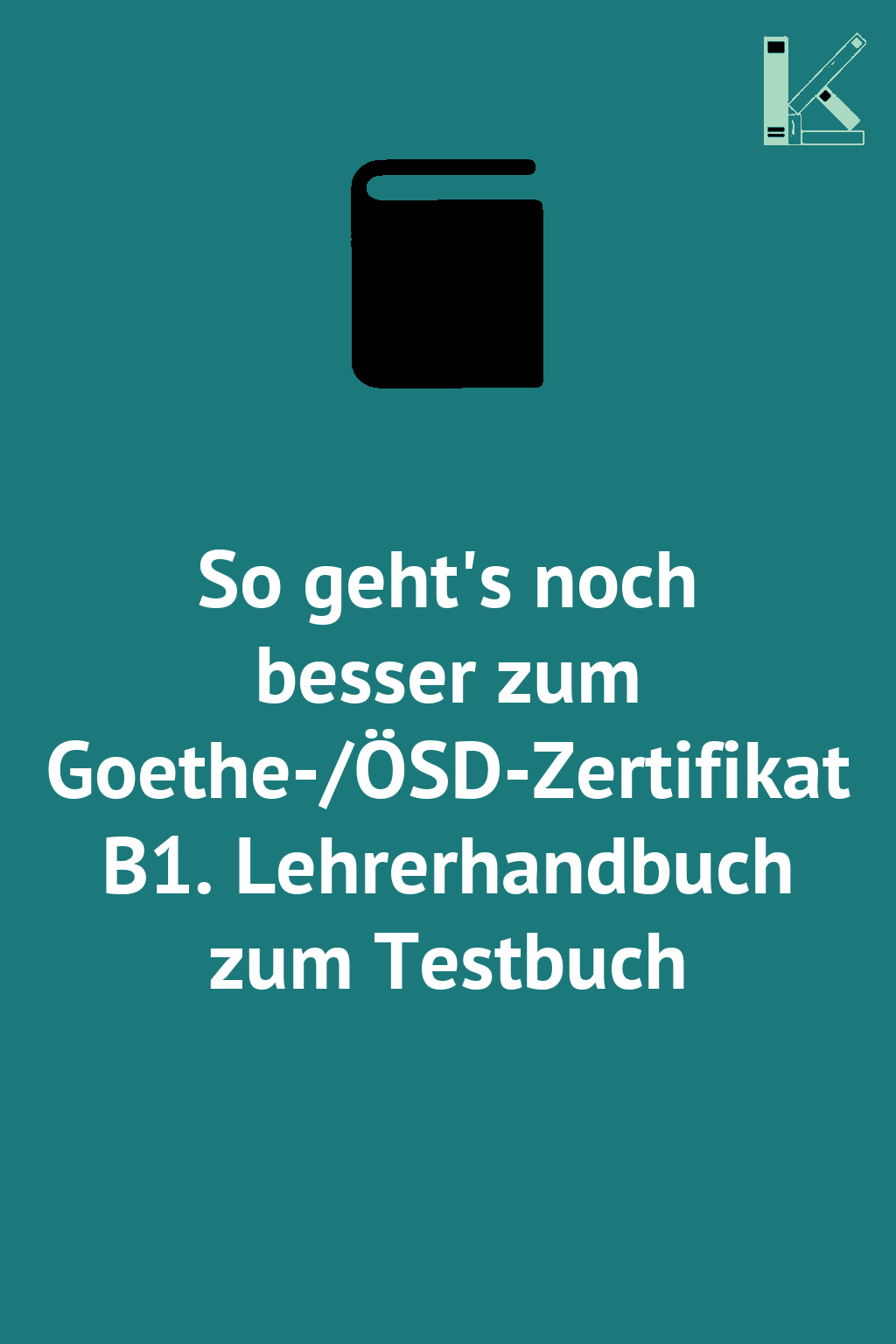 So geht's noch besser zum Goethe-/ÖSD-Zertifikat B1....