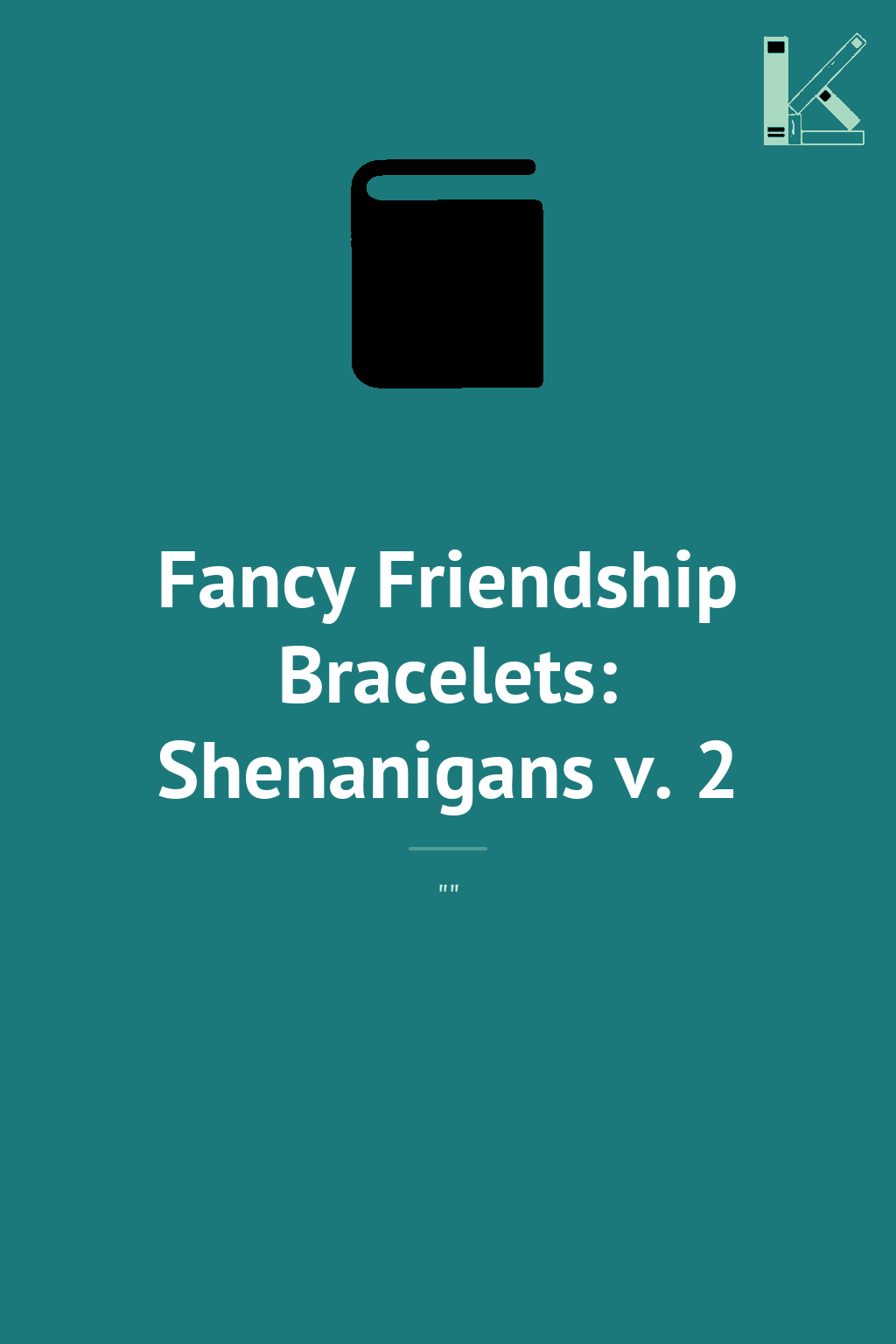 Fancy Friendship Bracelets: Shenanigans v. 2