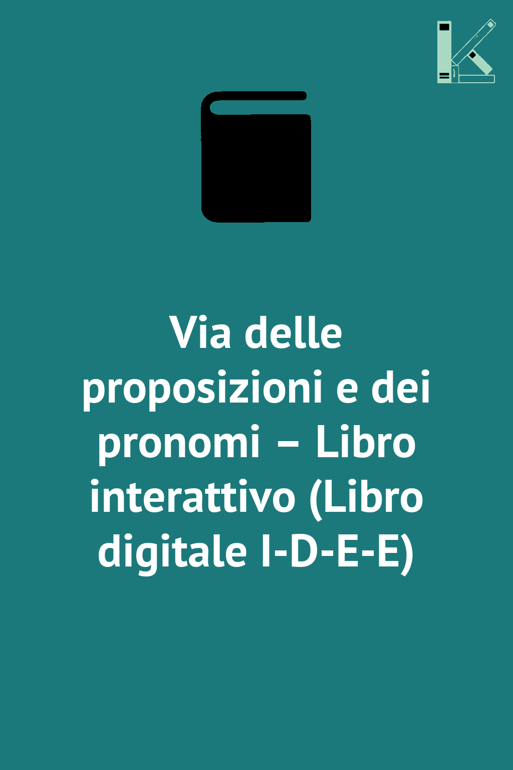 Via delle proposizioni e dei pronomi – Libro interattivo...