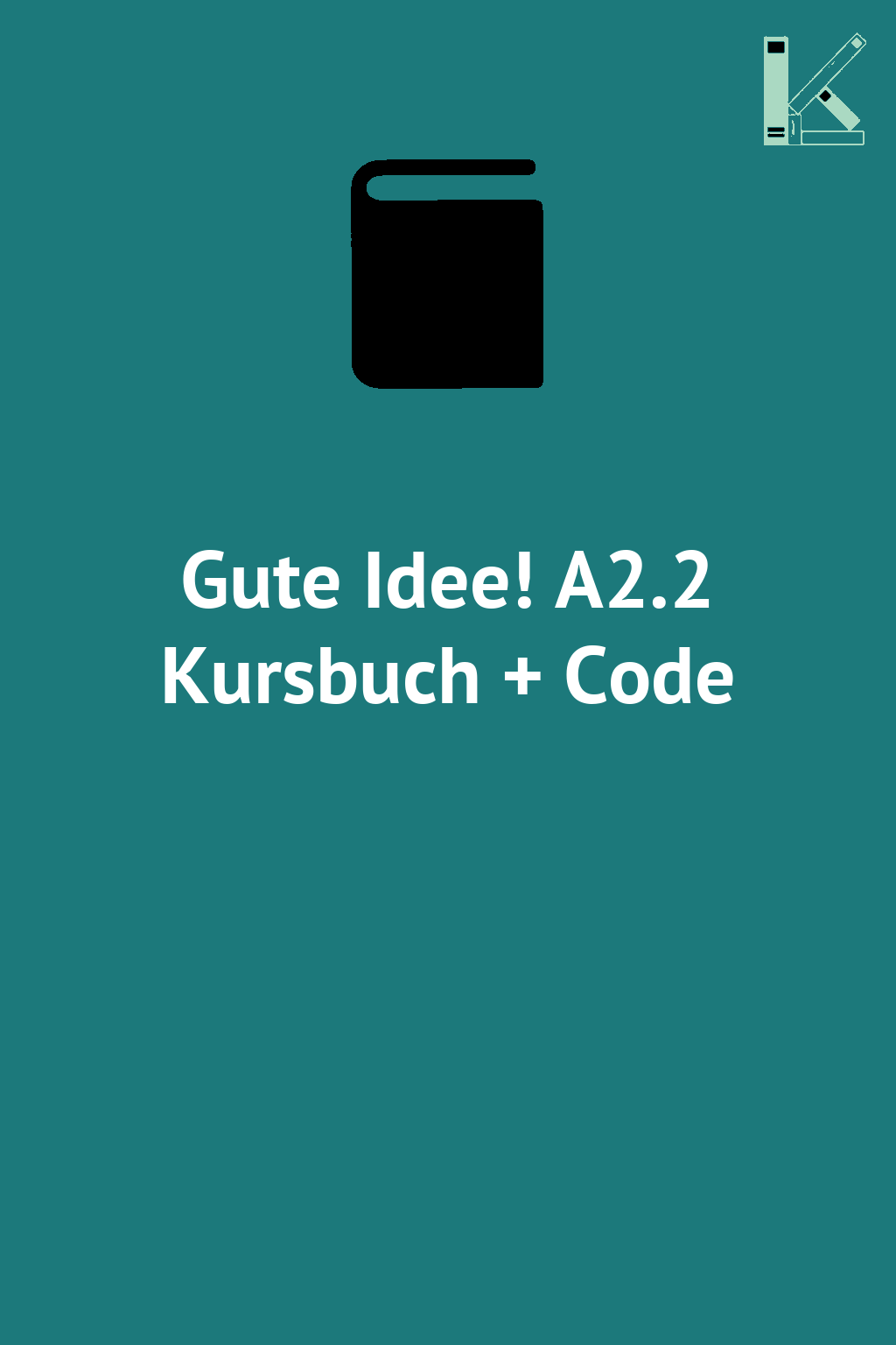 Gute Idee! A2.2 Kursbuch + Code