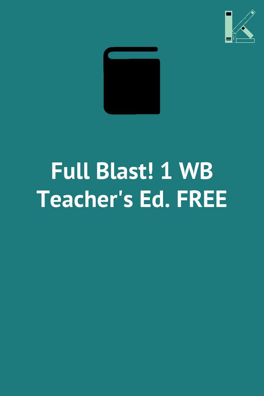 Full Blast! 1 WB Teacher's Ed. FREE
