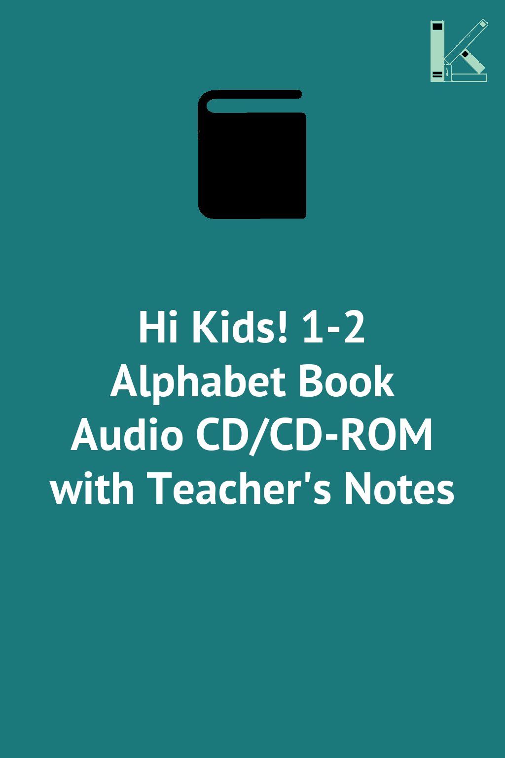 Hi Kids! 1-2 Alphabet Book Audio CD/CD-ROM with Teacher's...