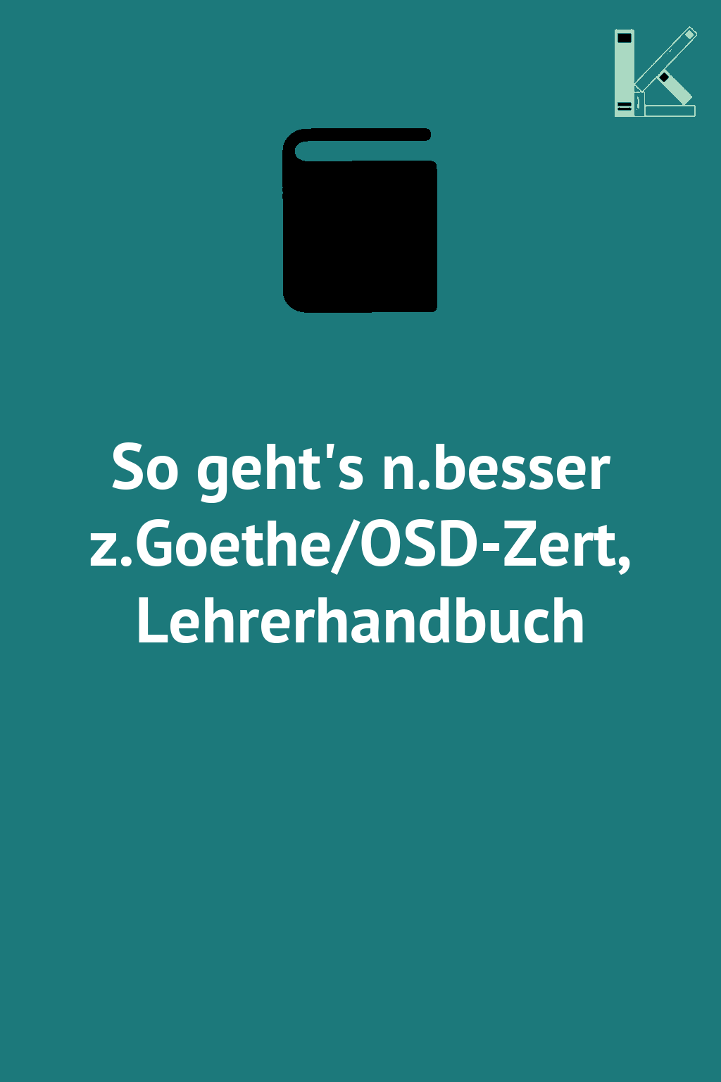 So geht's n.besser z.Goethe/OSD-Zert, Lehrerhandbuch