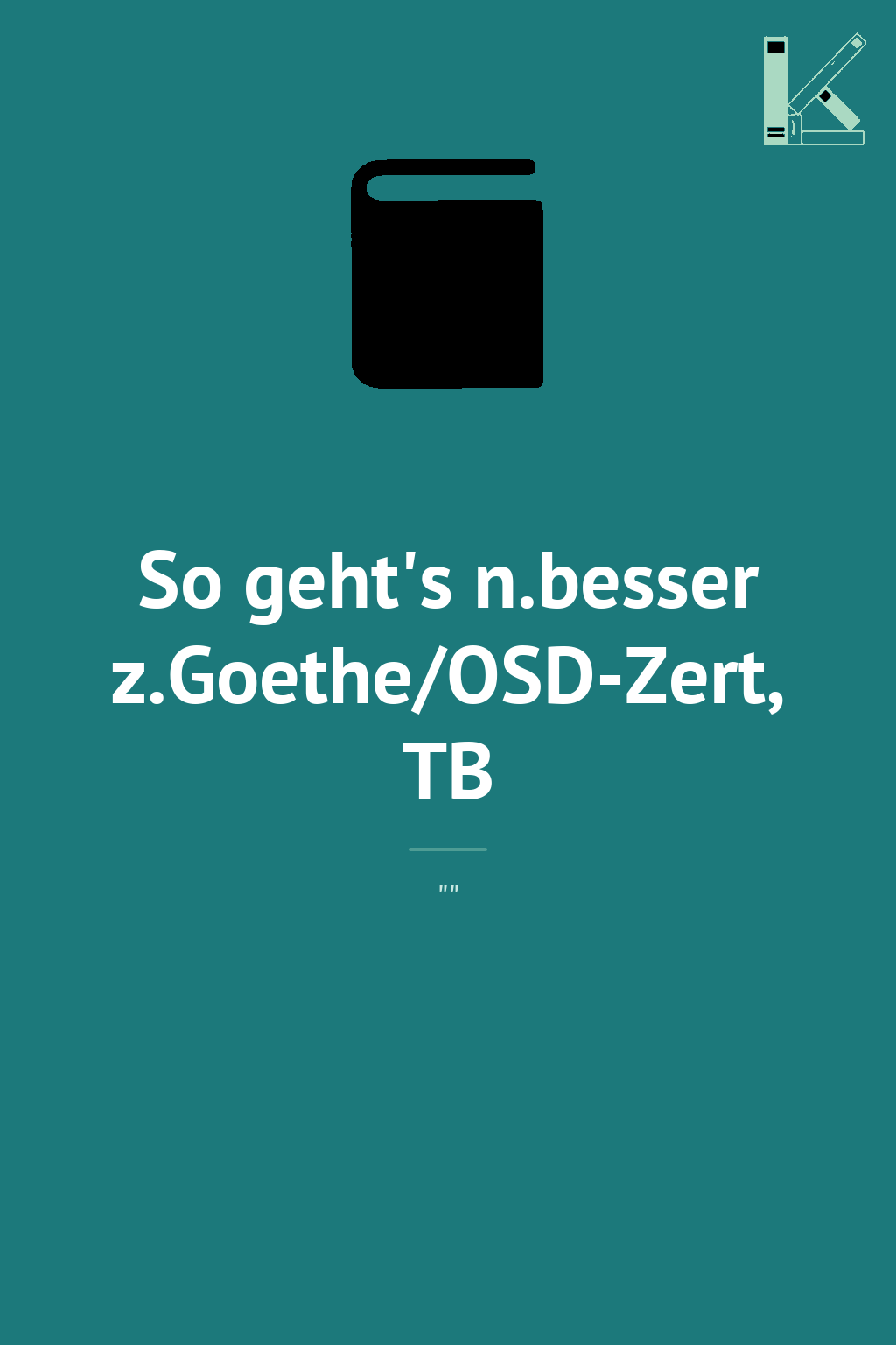 So geht's n.besser z.Goethe/OSD-Zert, TB